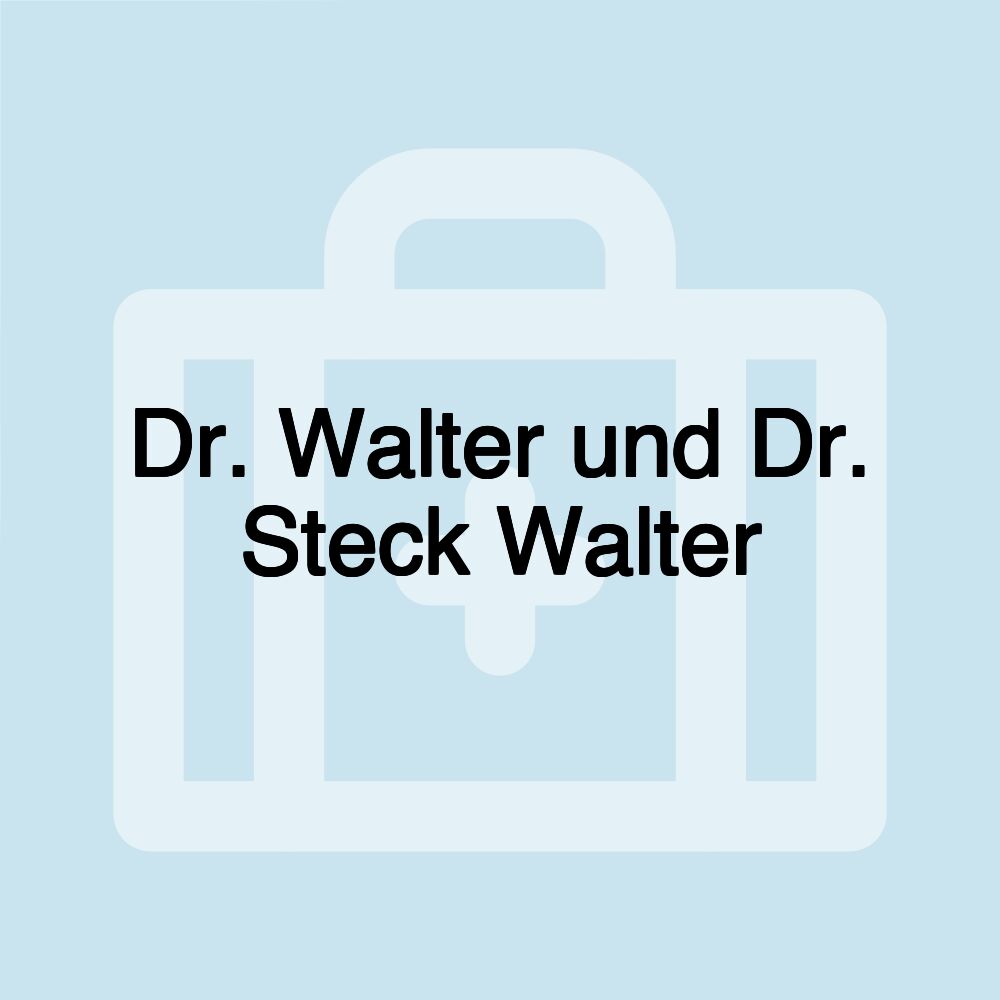 Dr. Walter und Dr. Steck Walter