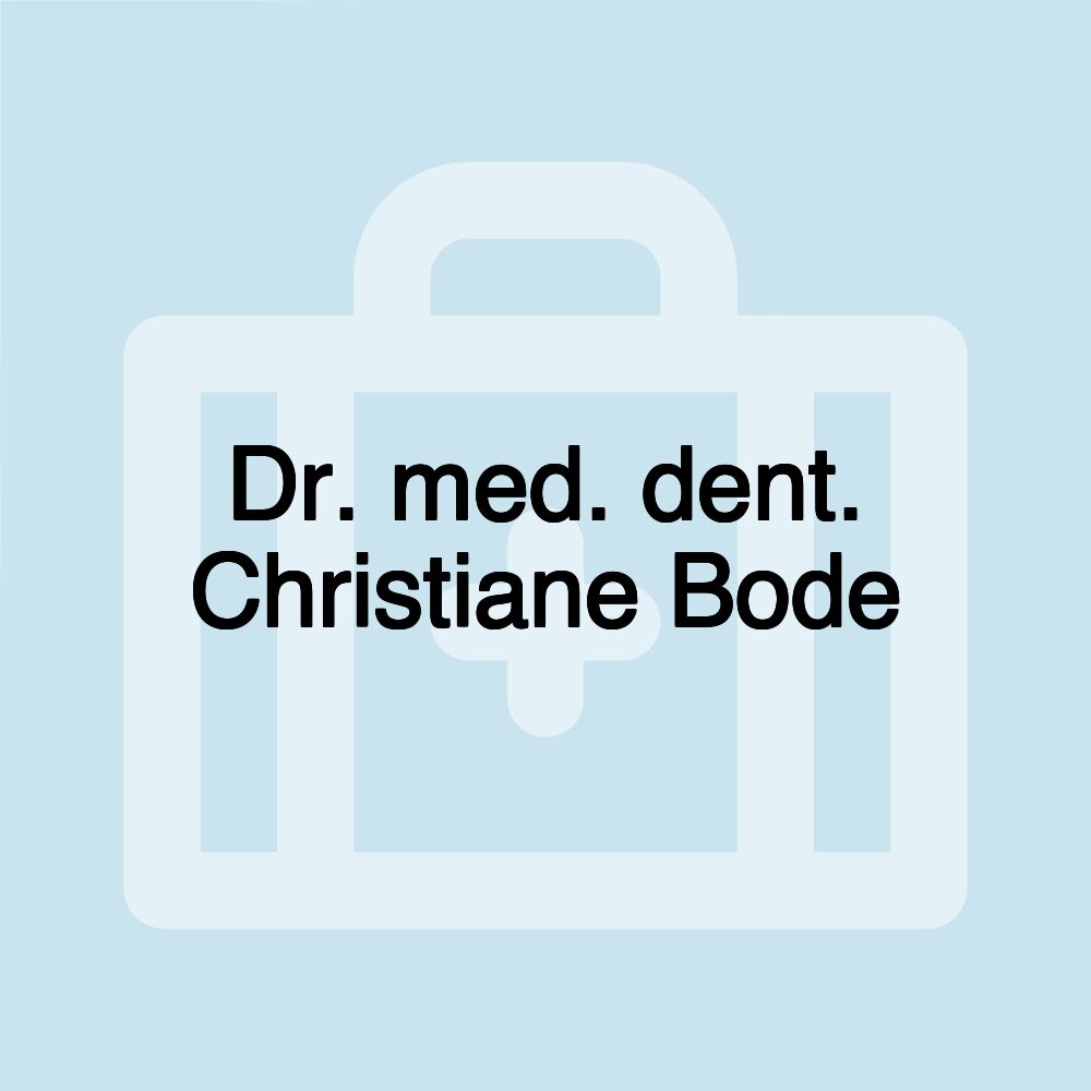 Dr. med. dent. Christiane Bode