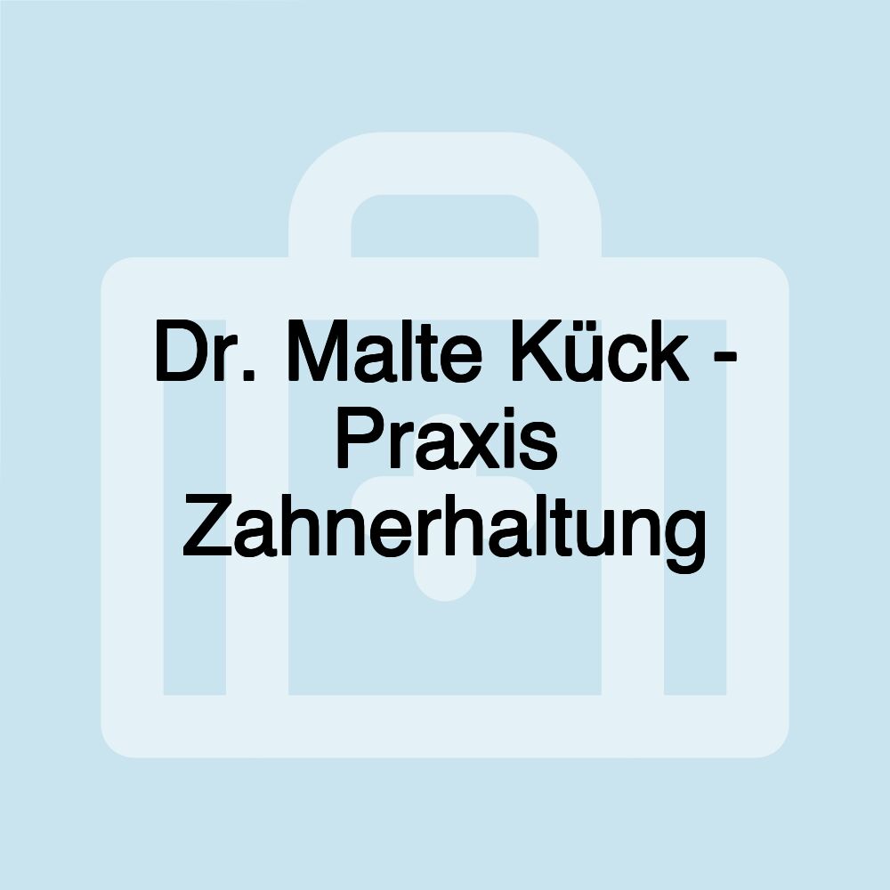 Dr. Malte Kück - Praxis Zahnerhaltung