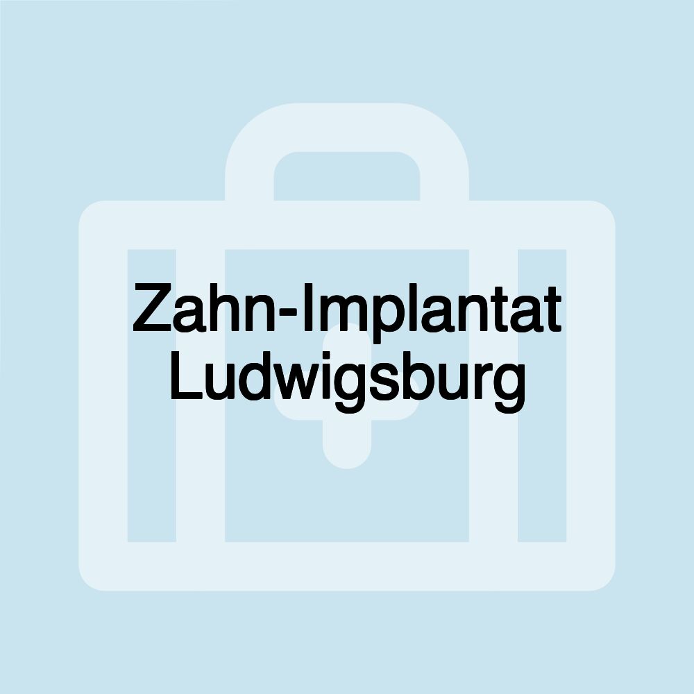 Zahn-Implantat Ludwigsburg