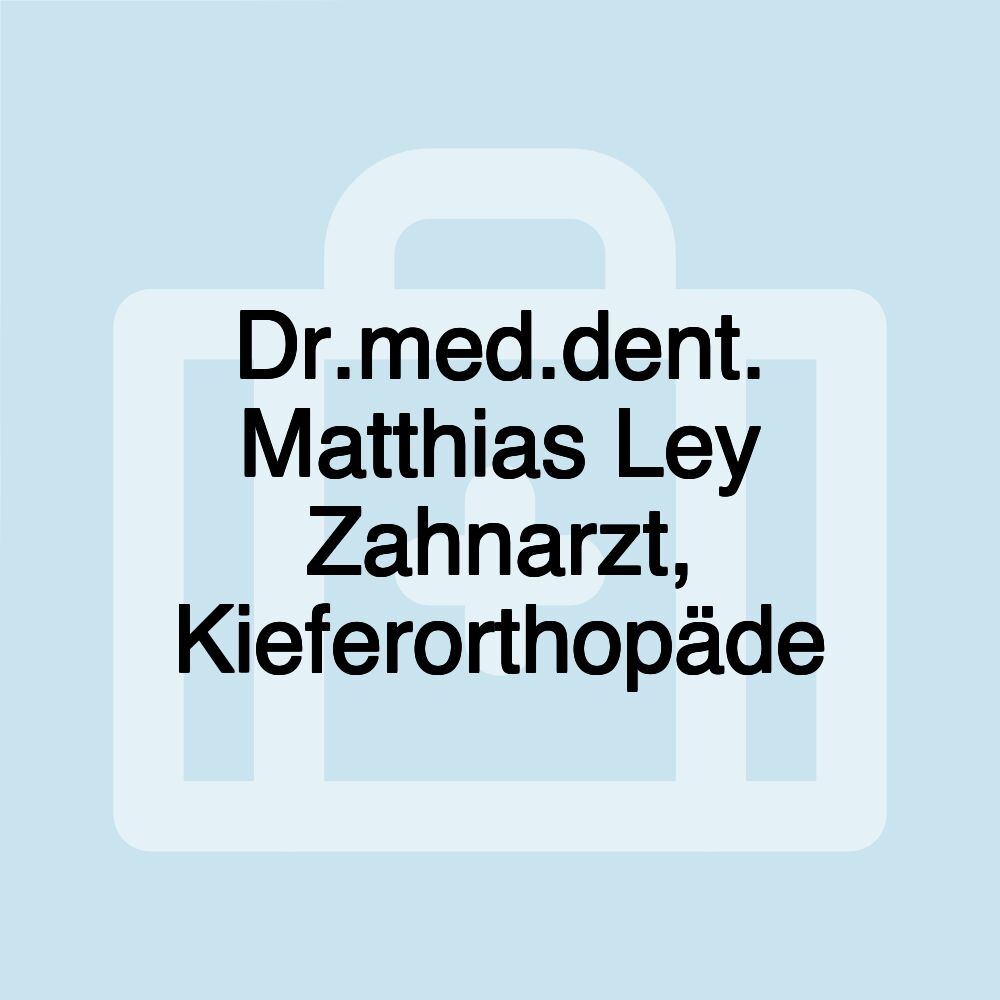 Dr.med.dent. Matthias Ley Zahnarzt, Kieferorthopäde