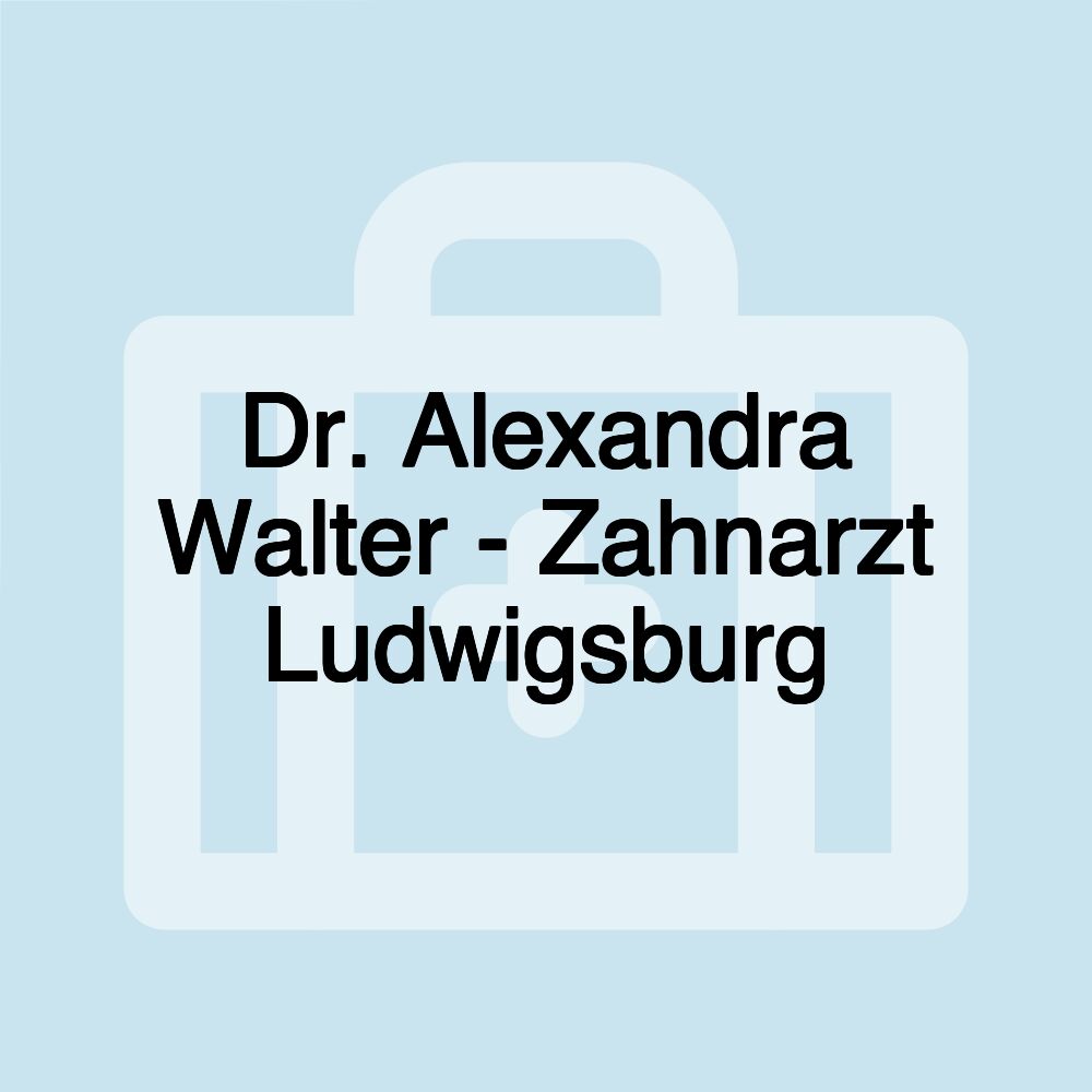 Dr. Alexandra Walter - Zahnarzt Ludwigsburg