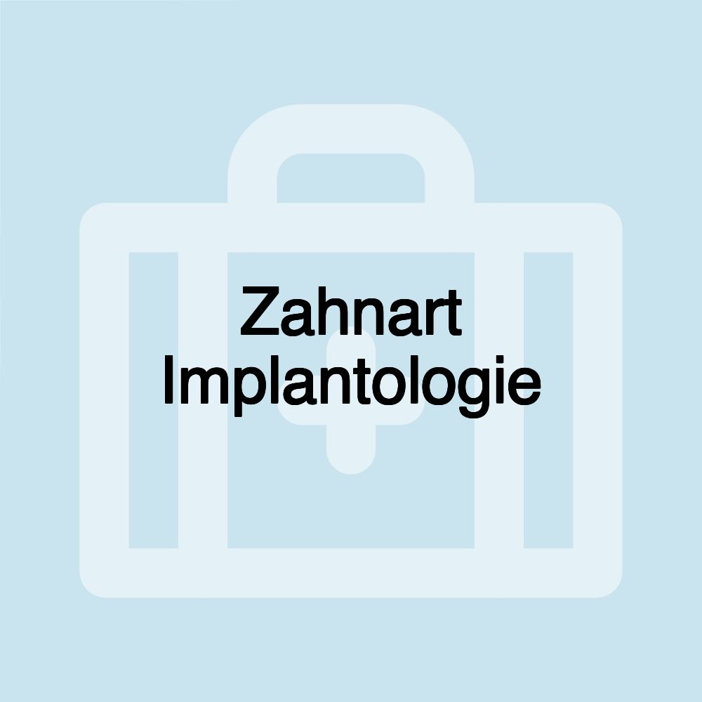 Zahnart Implantologie