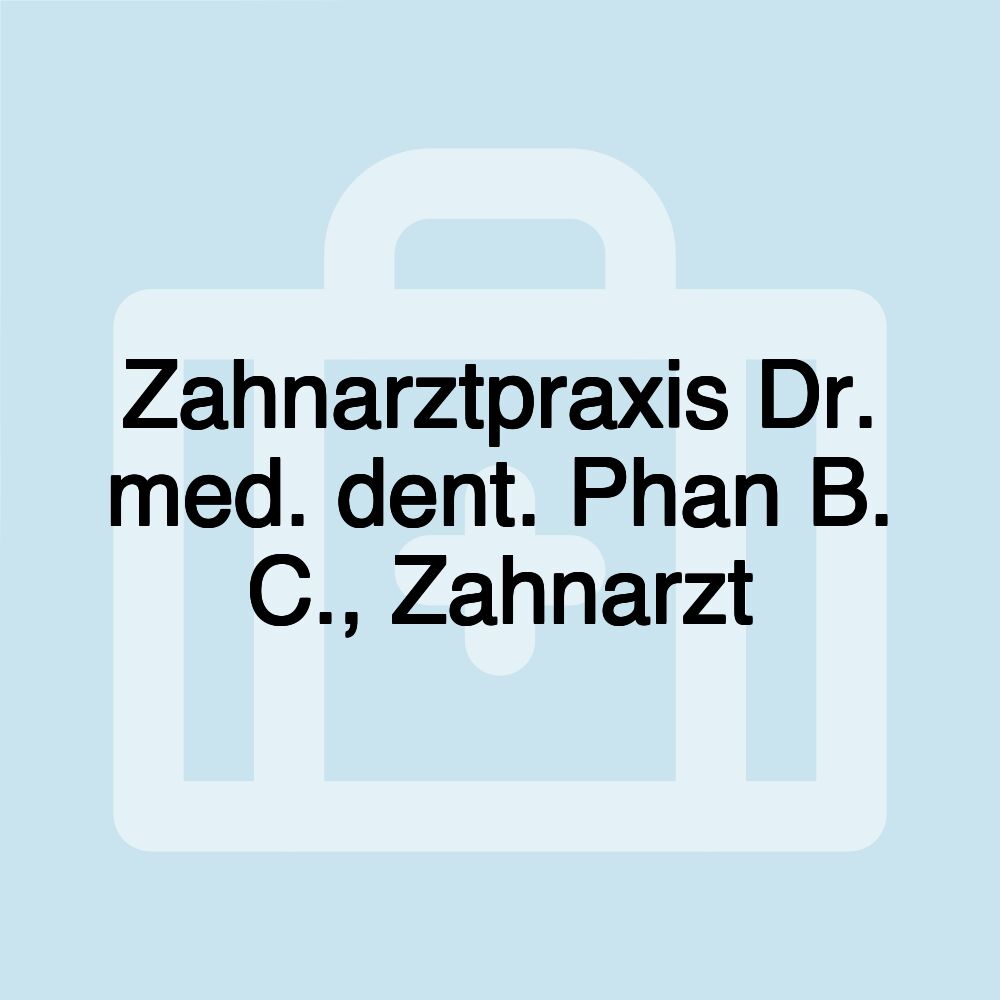 Zahnarztpraxis Dr. med. dent. Phan B. C., Zahnarzt