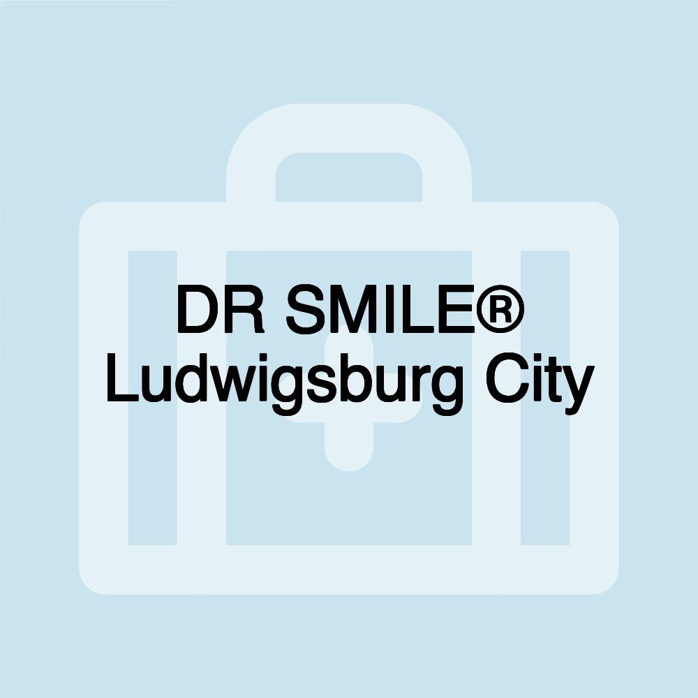 DR SMILE® Ludwigsburg City