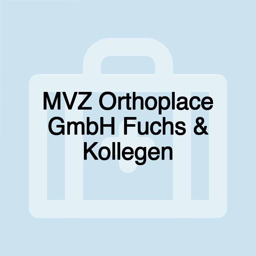 MVZ Orthoplace GmbH Fuchs & Kollegen