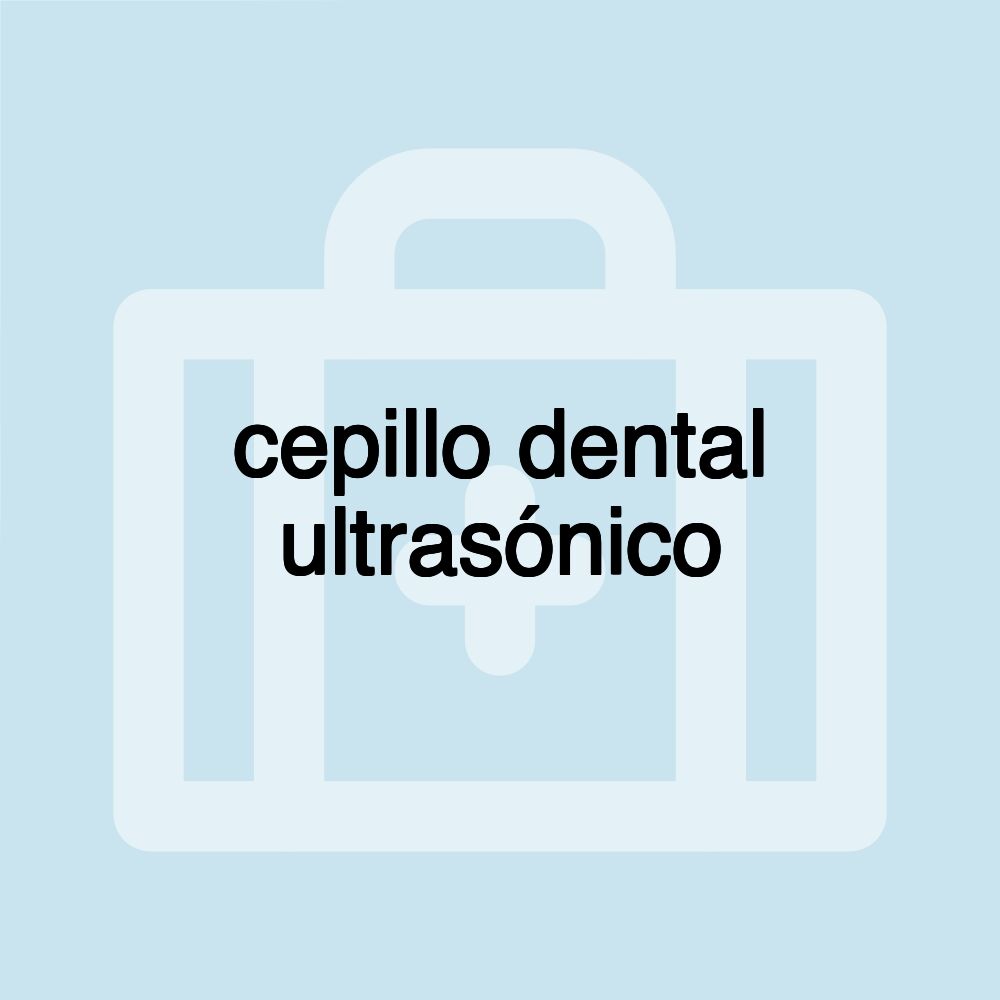 cepillo dental ultrasónico