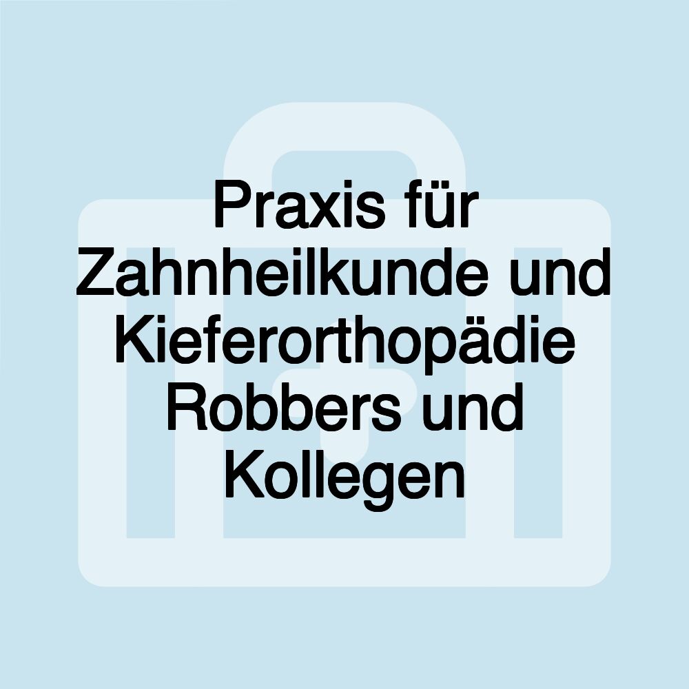 Praxis für Zahnheilkunde und Kieferorthopädie Robbers und Kollegen