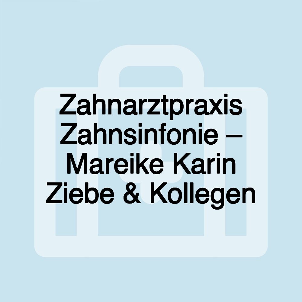 Zahnarztpraxis Zahnsinfonie – Mareike Karin Ziebe & Kollegen