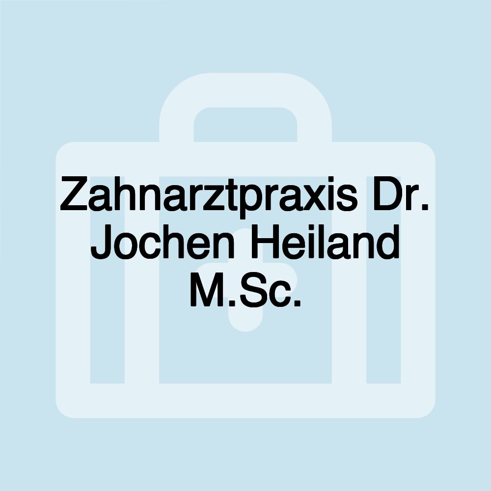 Zahnarztpraxis Dr. Jochen Heiland M.Sc.