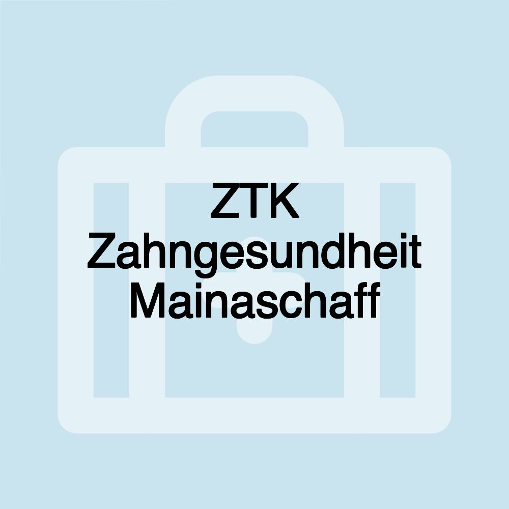 ZTK Zahngesundheit Mainaschaff