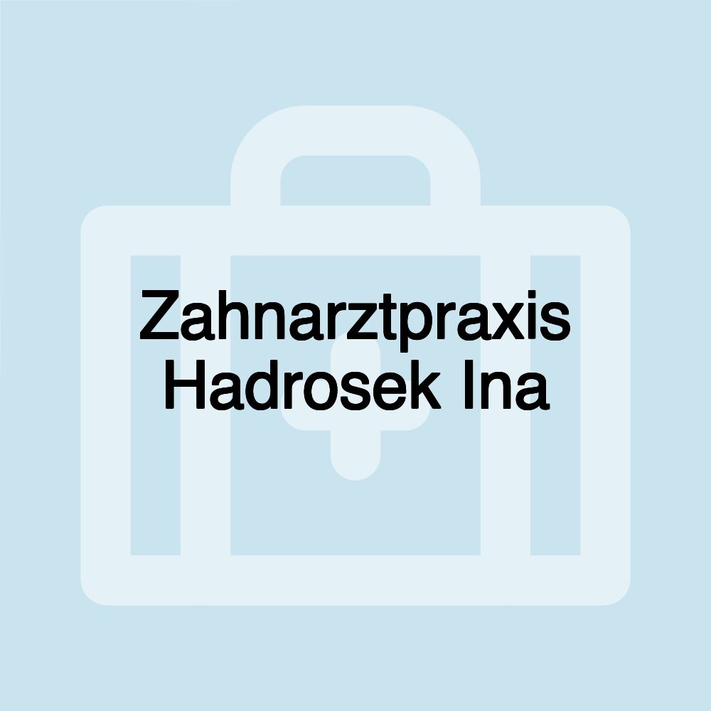 Zahnarztpraxis Hadrosek Ina