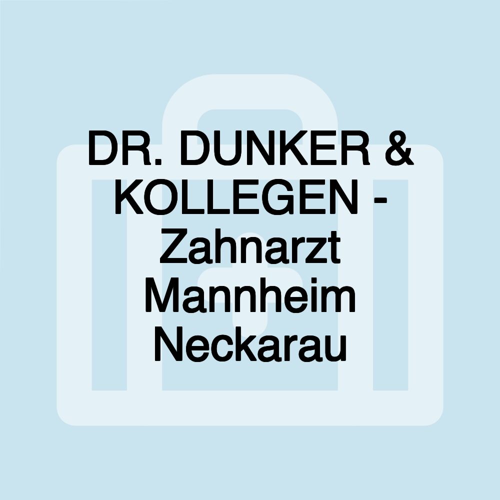 DR. DUNKER & KOLLEGEN - Zahnarzt Mannheim Neckarau