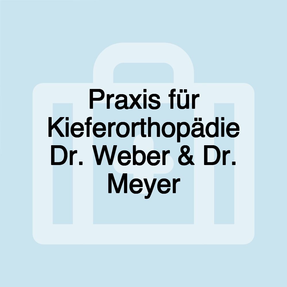 Praxis für Kieferorthopädie Dr. Weber & Dr. Meyer