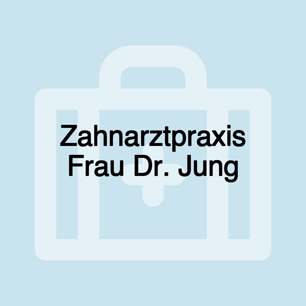 Zahnarztpraxis Frau Dr. Jung