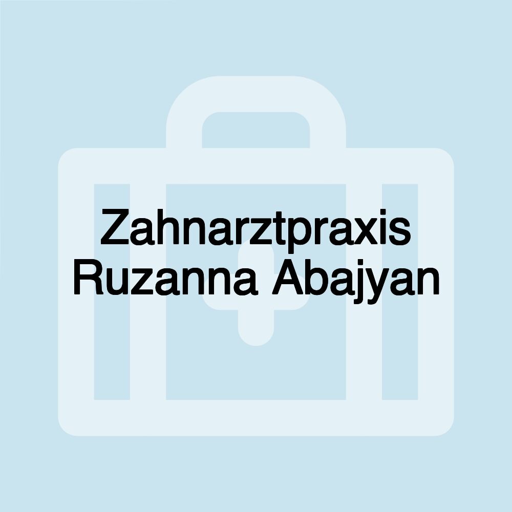 Zahnarztpraxis Ruzanna Abajyan