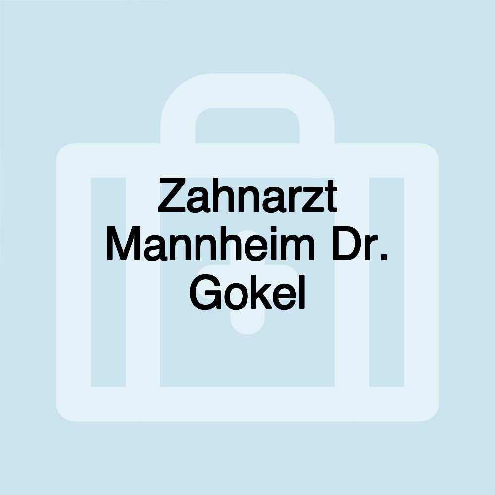 Zahnarzt Mannheim Dr. Gokel