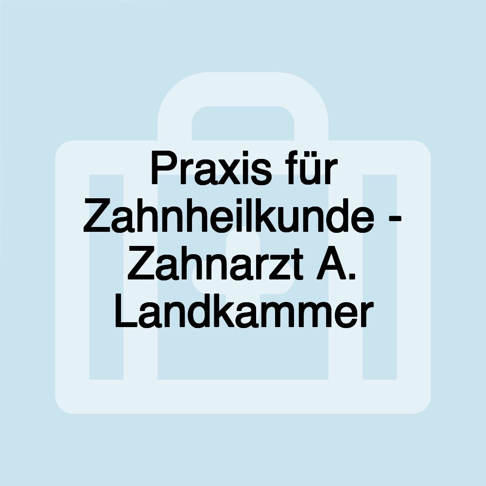 Praxis für Zahnheilkunde - Zahnarzt A. Landkammer