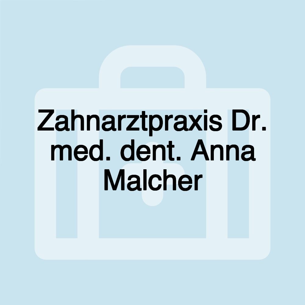 Zahnarztpraxis Dr. med. dent. Anna Malcher