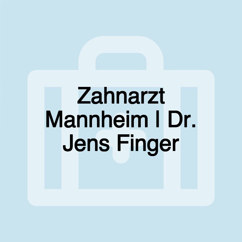 Zahnarzt Mannheim | Dr. Jens Finger