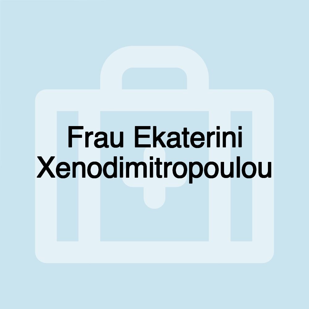 Frau Ekaterini Xenodimitropoulou