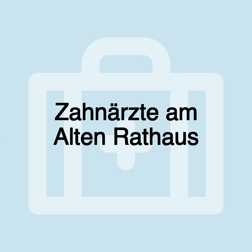 Zahnärzte am Alten Rathaus