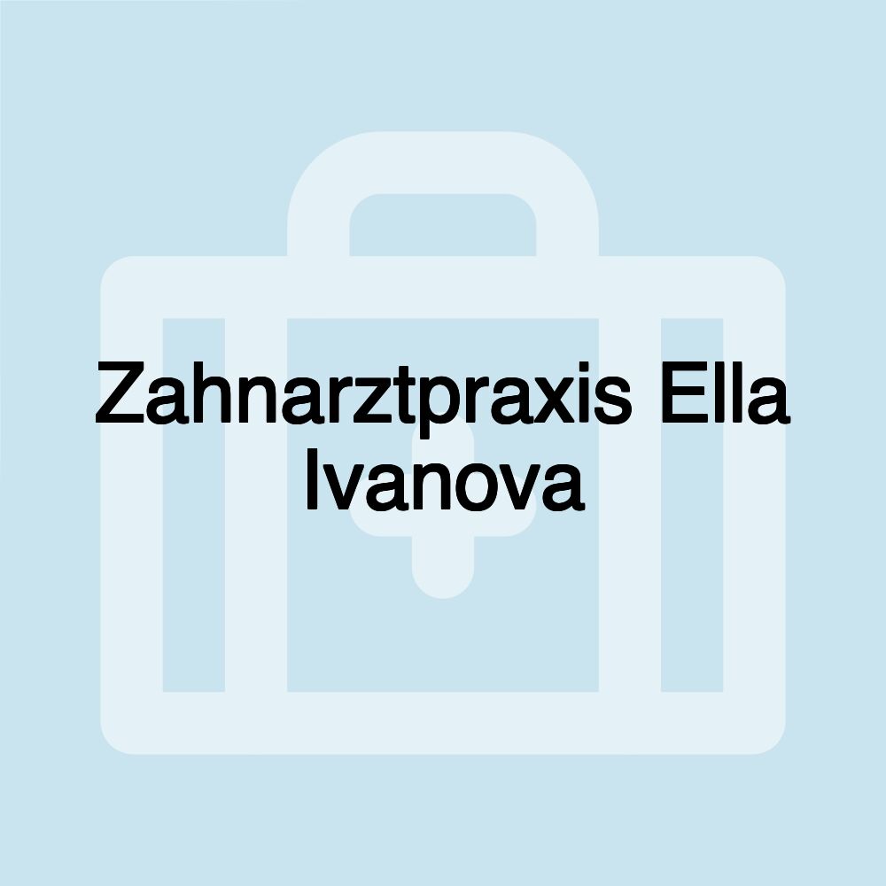 Zahnarztpraxis Ella Ivanova