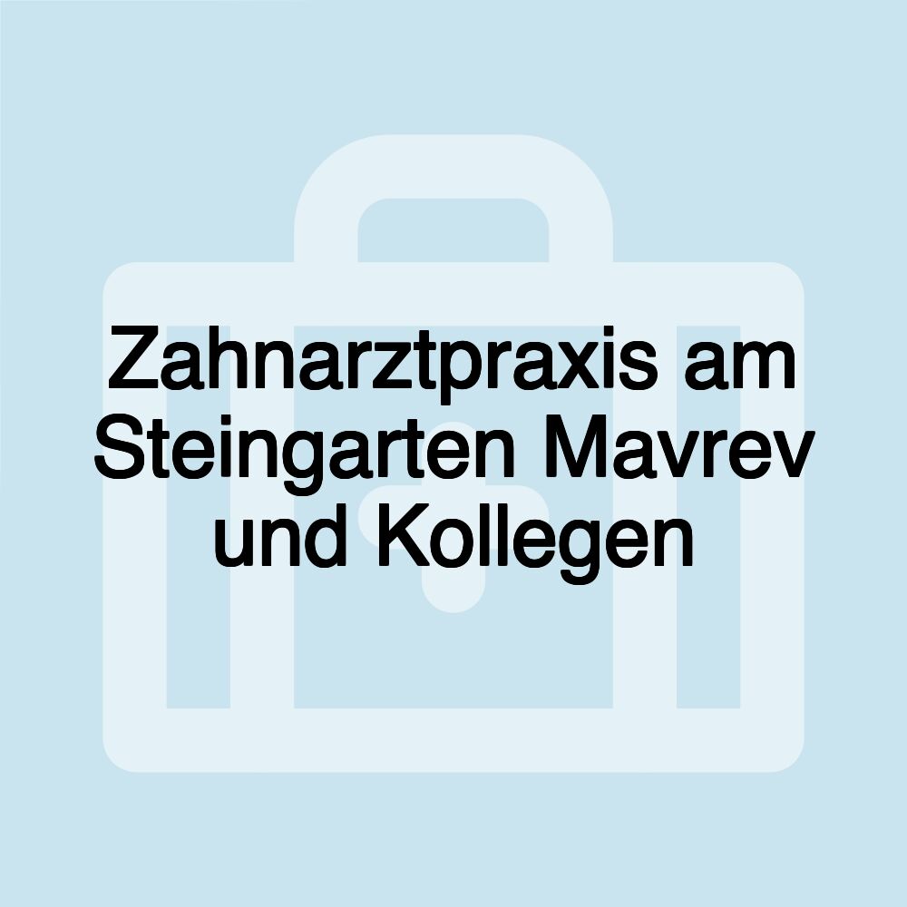 Zahnarztpraxis am Steingarten Mavrev und Kollegen