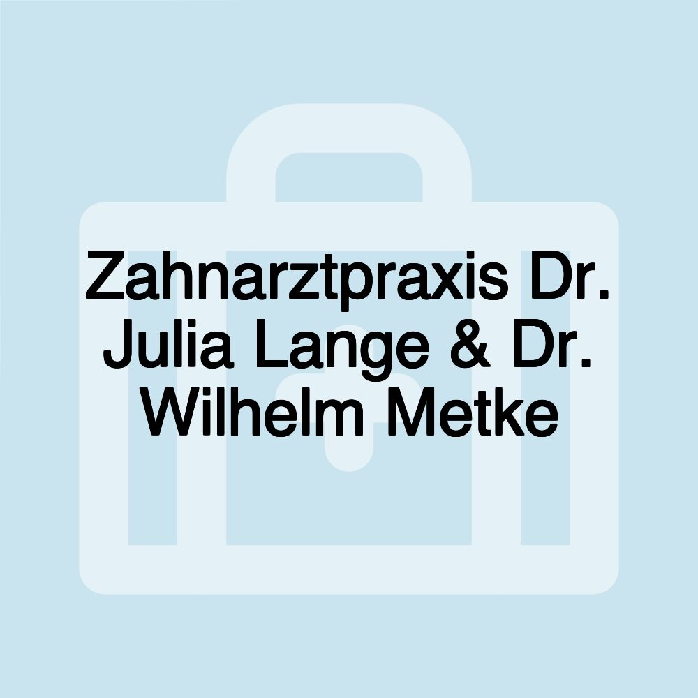 Zahnarztpraxis Dr. Julia Lange & Dr. Wilhelm Metke