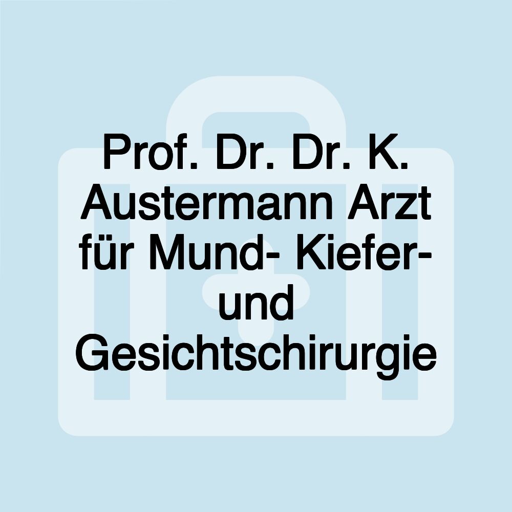 Prof. Dr. Dr. K. Austermann Arzt für Mund- Kiefer- und Gesichtschirurgie