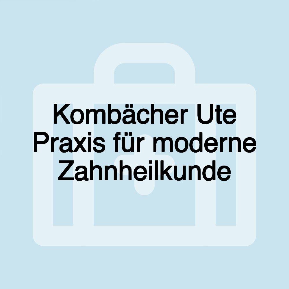 Kombächer Ute Praxis für moderne Zahnheilkunde