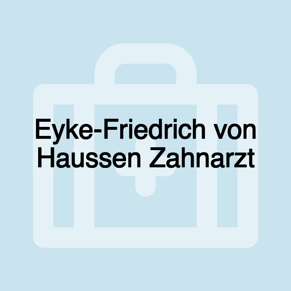 Eyke-Friedrich von Haussen Zahnarzt