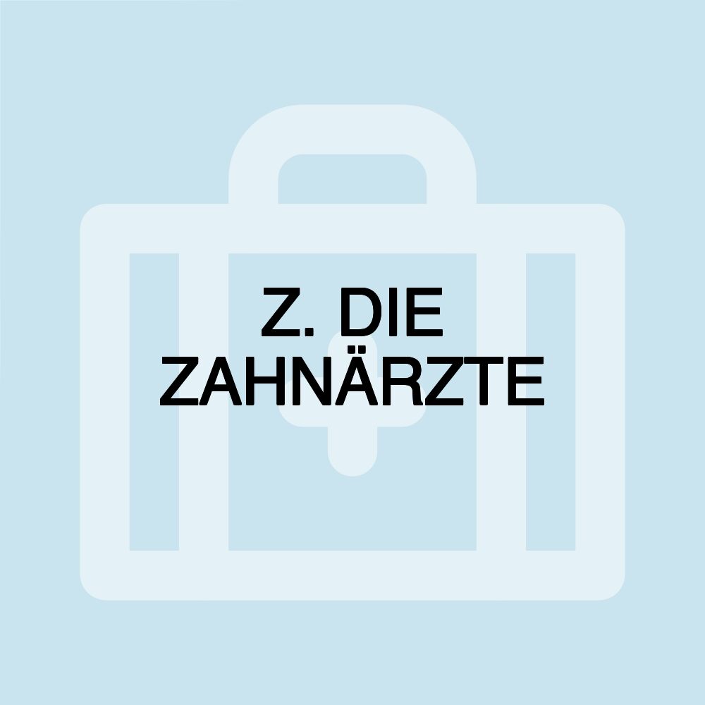 Z. DIE ZAHNÄRZTE