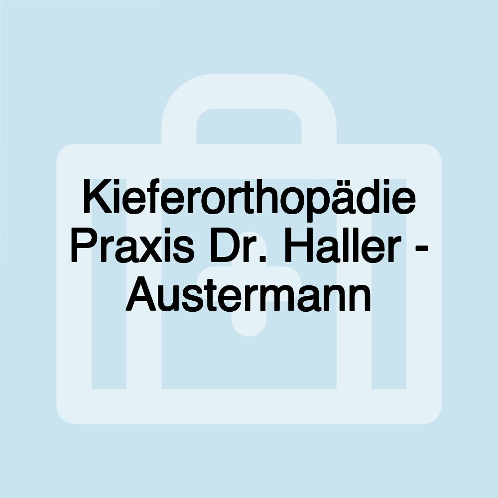 Kieferorthopädie Praxis Dr. Haller - Austermann