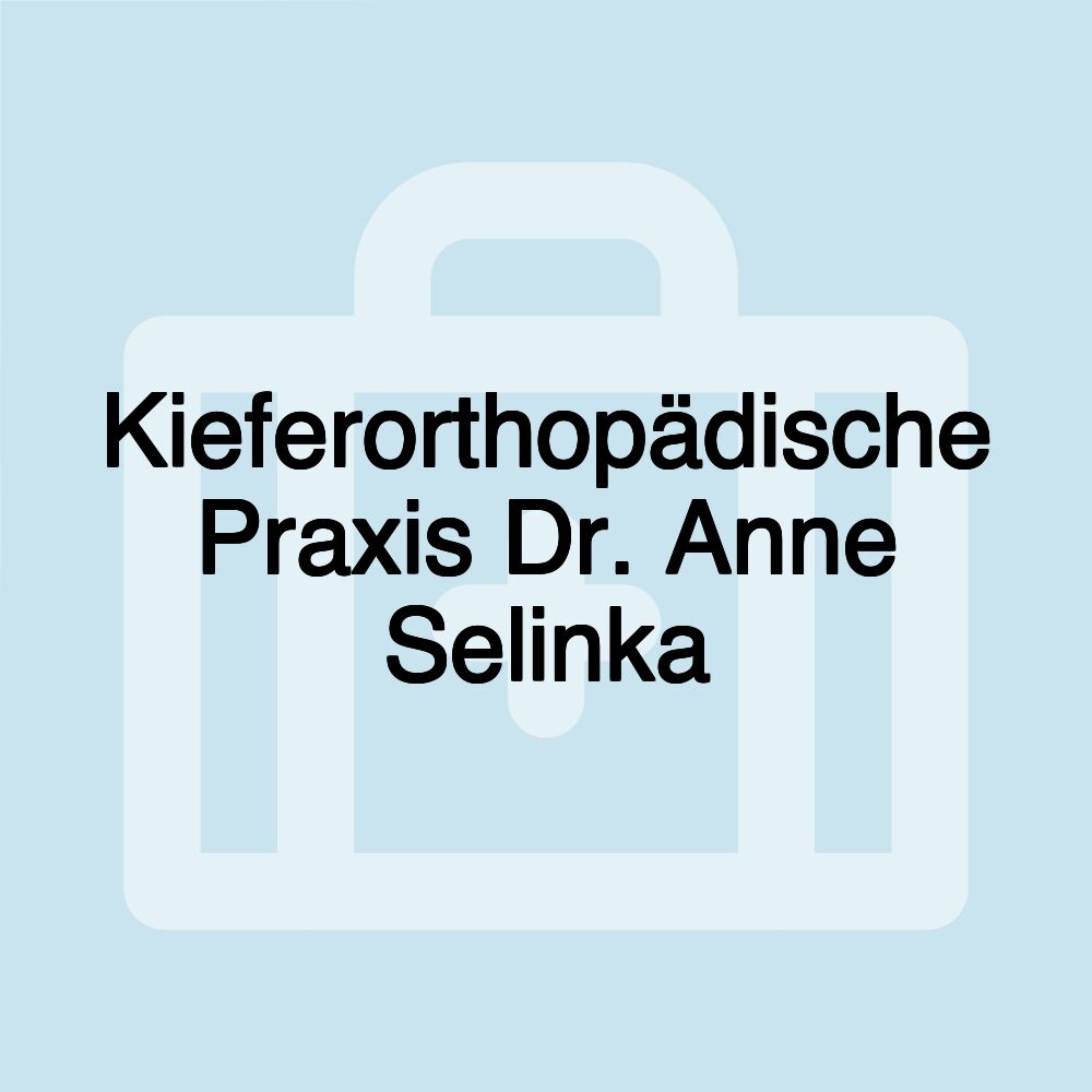 Kieferorthopädische Praxis Dr. Anne Selinka