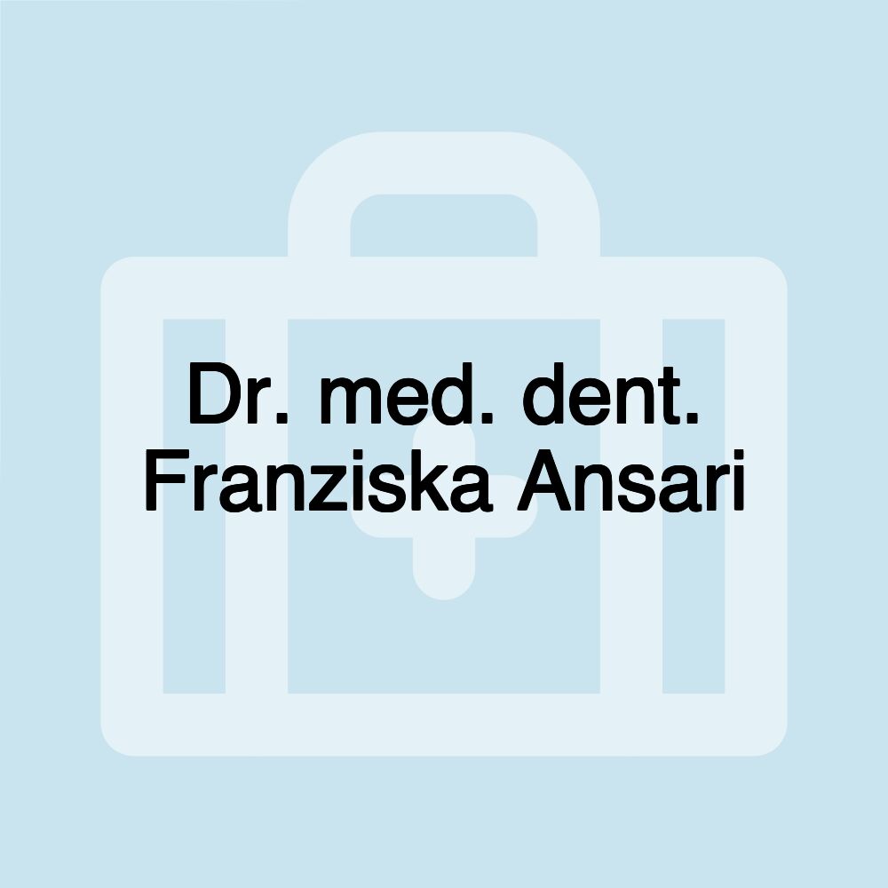 Dr. med. dent. Franziska Ansari