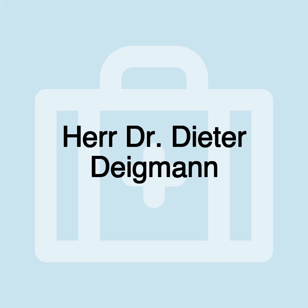 Herr Dr. Dieter Deigmann