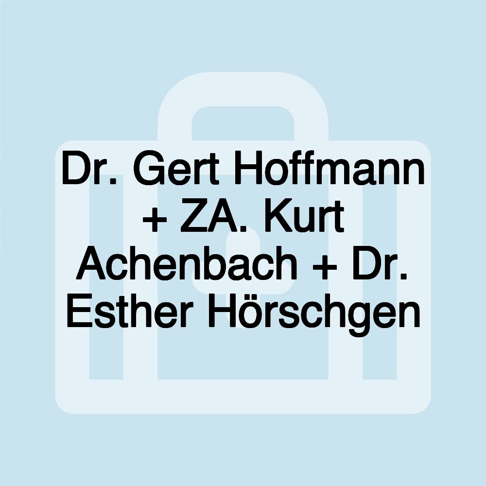 Dr. Gert Hoffmann + ZA. Kurt Achenbach + Dr. Esther Hörschgen