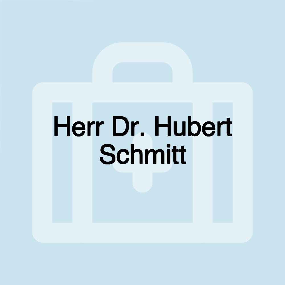 Herr Dr. Hubert Schmitt