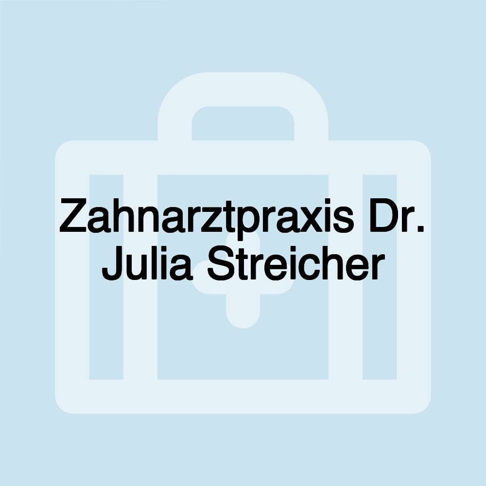 Zahnarztpraxis Dr. Julia Streicher