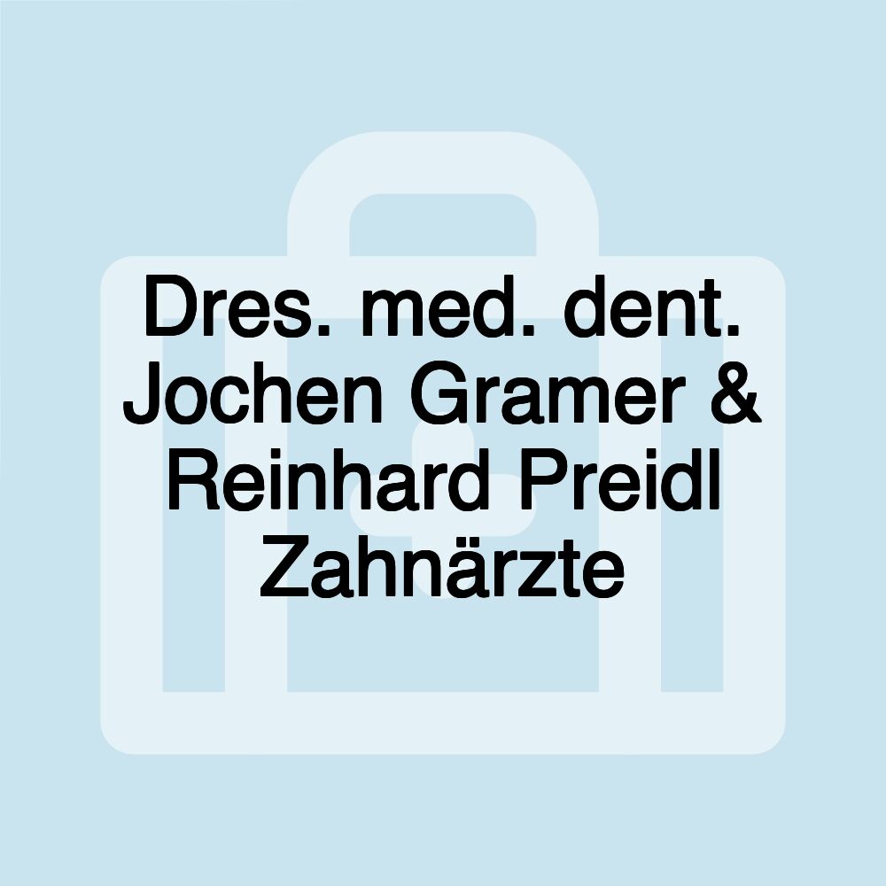 Dres. med. dent. Jochen Gramer & Reinhard Preidl Zahnärzte