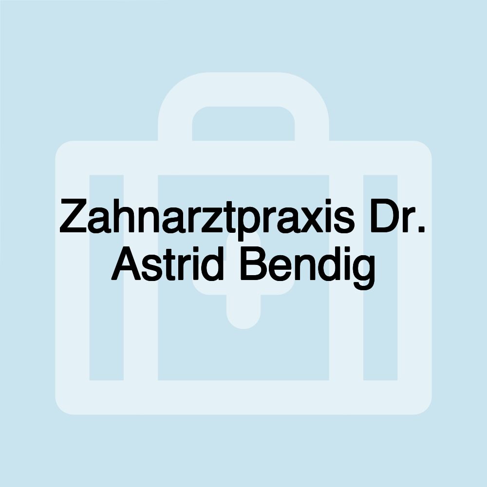 Zahnarztpraxis Dr. Astrid Bendig