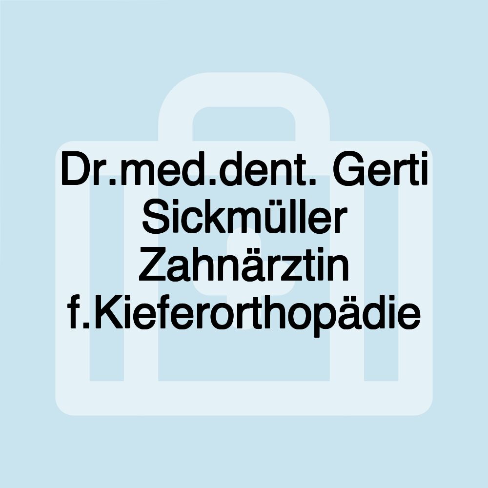 Dr.med.dent. Gerti Sickmüller Zahnärztin f.Kieferorthopädie