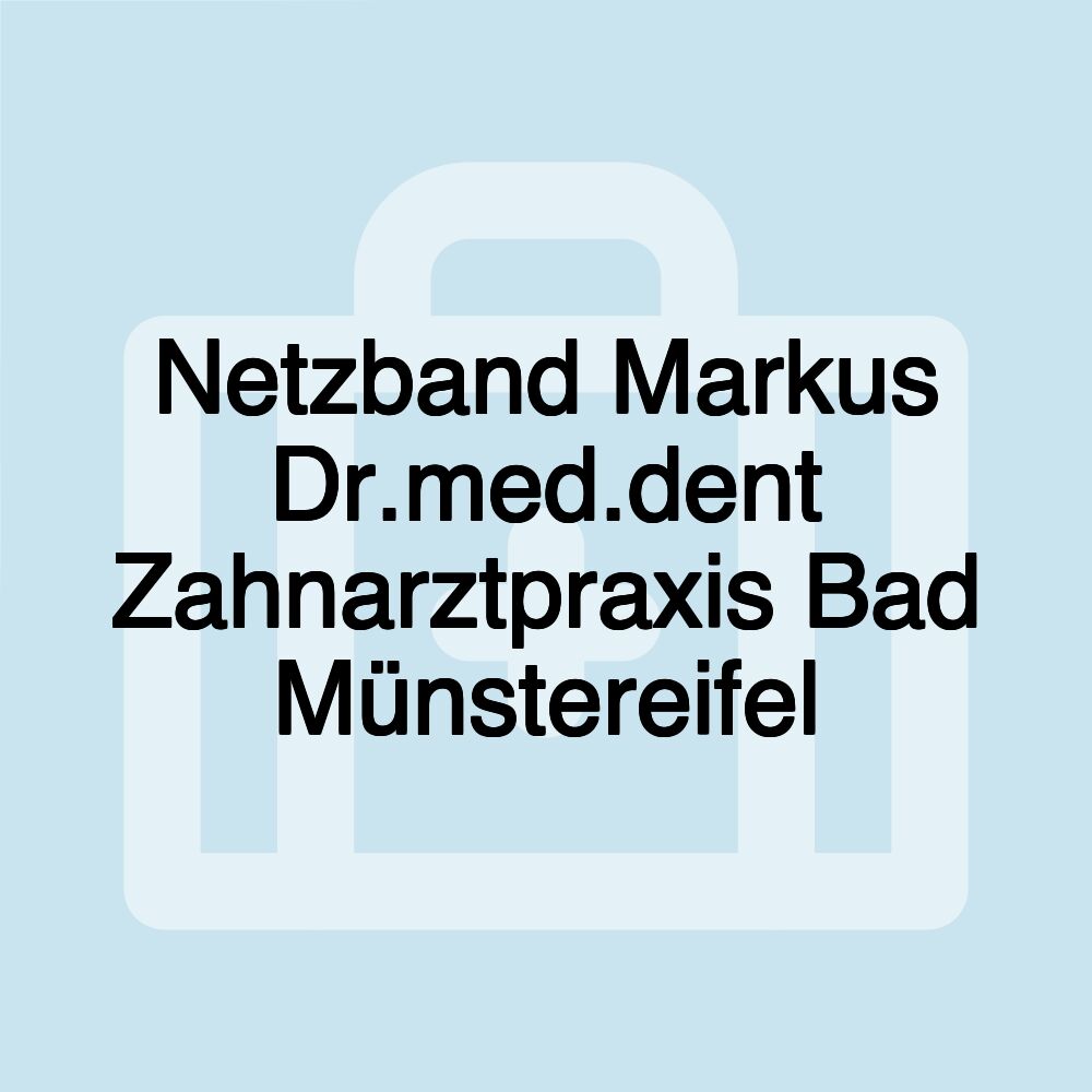 Netzband Markus Dr.med.dent Zahnarztpraxis Bad Münstereifel