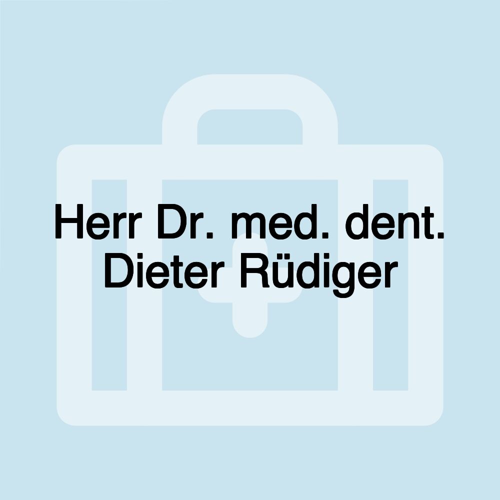 Herr Dr. med. dent. Dieter Rüdiger