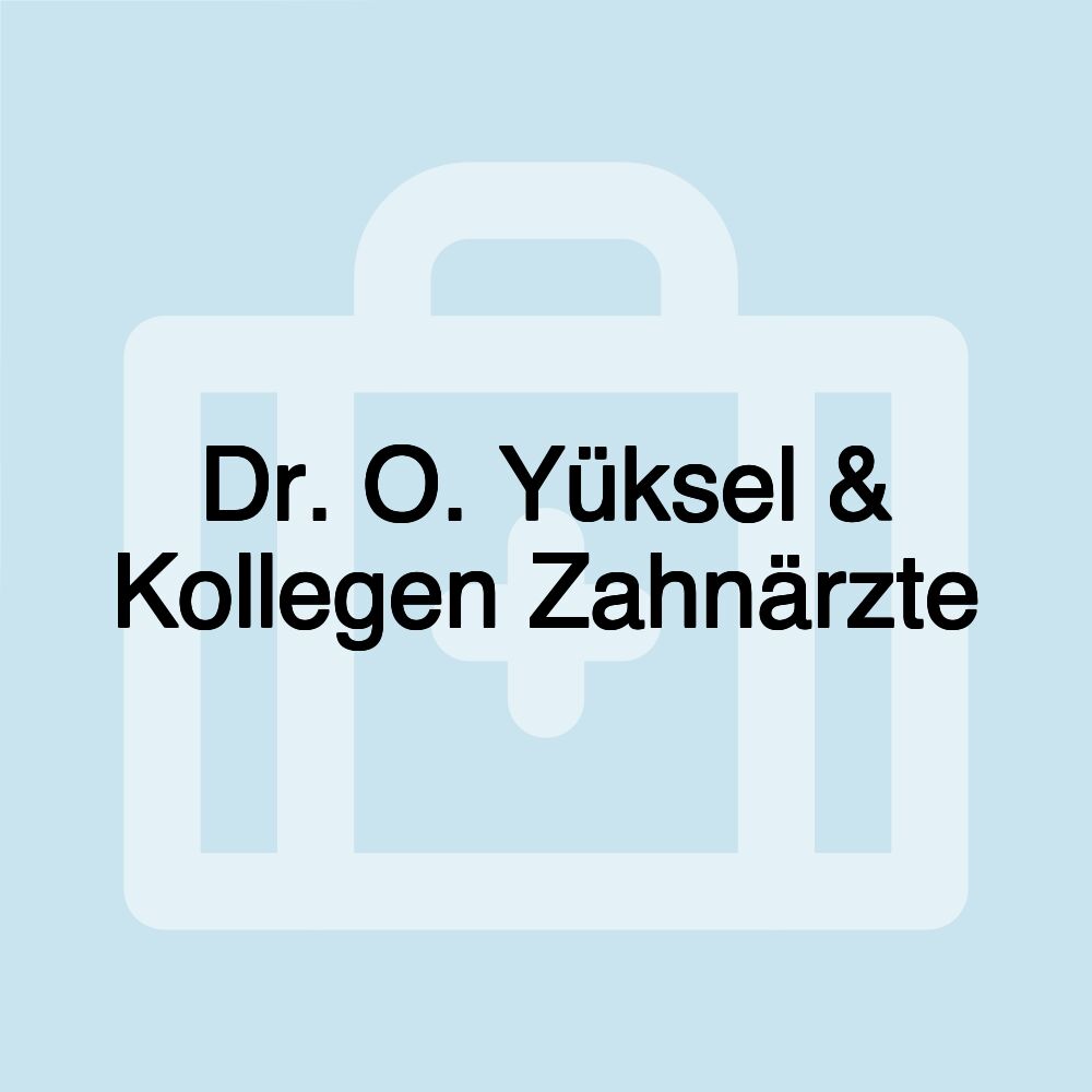 Dr. O. Yüksel & Kollegen Zahnärzte