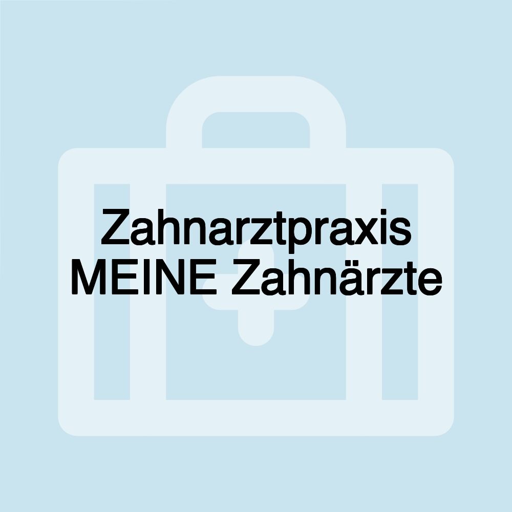 Zahnarztpraxis MEINE Zahnärzte