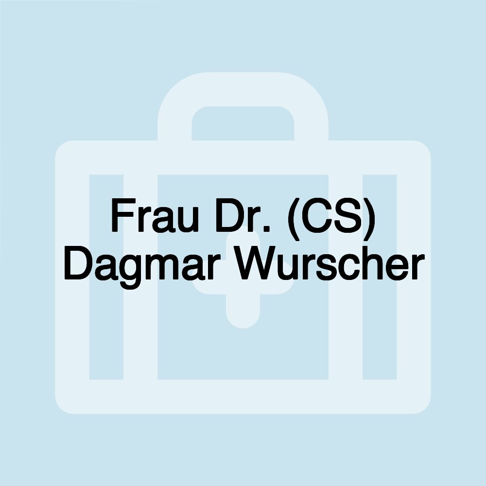 Frau Dr. (CS) Dagmar Wurscher