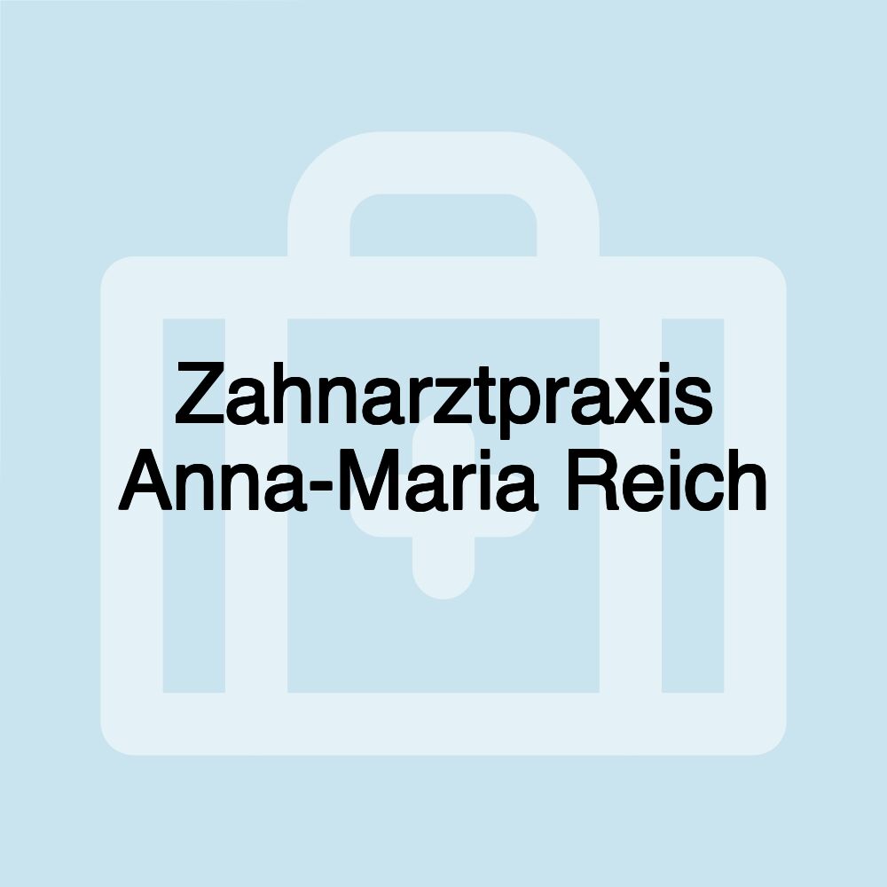 Zahnarztpraxis Anna-Maria Reich