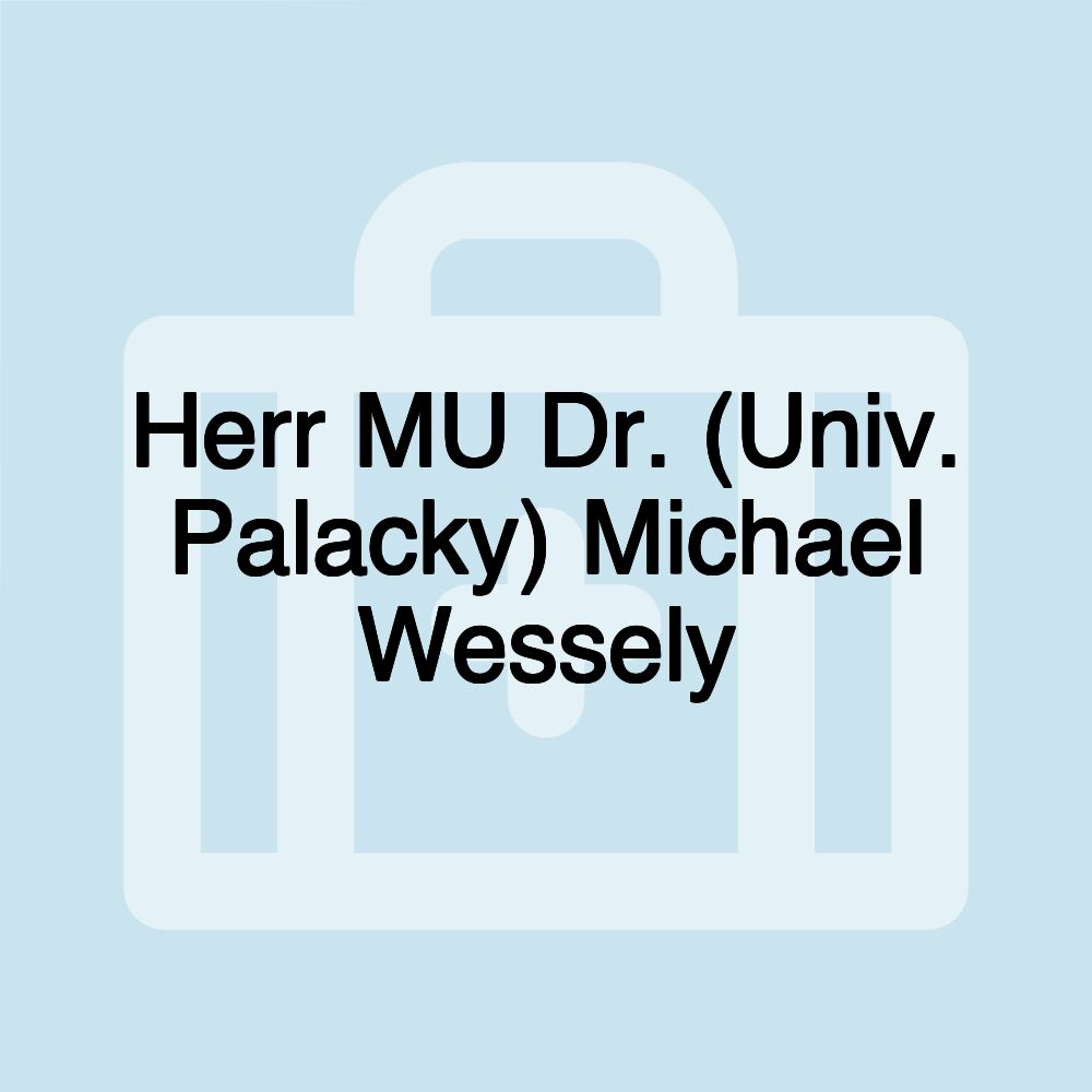 Herr MU Dr. (Univ. Palacky) Michael Wessely